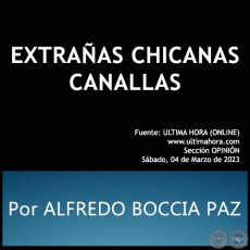 EXTRAÑAS CHICANAS CANALLAS - Por ALFREDO BOCCIA PAZ - Sábado, 04 de Marzo de 2023